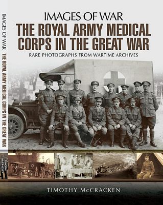 The Royal Army Medical Corps in the Great War